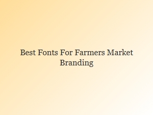 Choosing the Perfect Handwritten Fonts for Farmers Market Branding