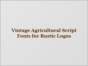 Rustic Charm with Vintage Agricultural Script Fonts